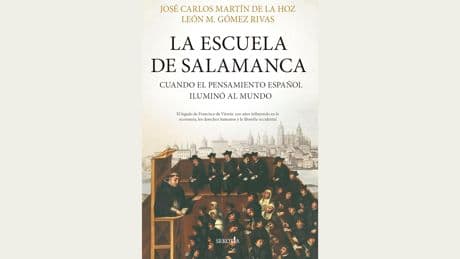 Escuela de Salamanca: cuando España lideró el pensamiento económico, político y jurídico global