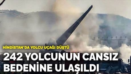 Hindistan'da yolcu uçağı düştü! 242 yolcunun cansız bedenine ulaşıldı