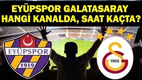 Eyüpspor Galatasaray Maçı Nerede İzlenir, Hangi Kanalda, Saat Kaçta? Galatasaray Eyüpspor Muhtemel 11'ler