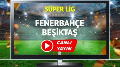 CANLI YAYIN | Fenerbahçe Beşiktaş Maçı