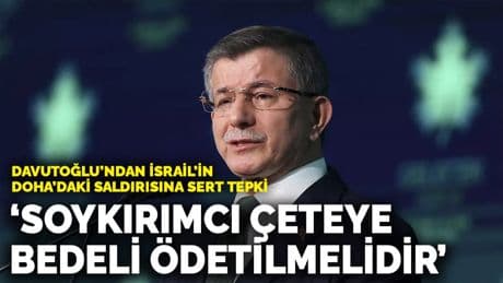 Davutoğlu’ndan İsrail'in Doha'daki saldırısına sert tepki: Soykırımcı çeteye bedeli ödetilmelidir