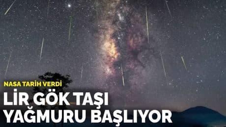 NASA tarih verdi: Lir gök taşı yağmuru başlıyor