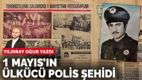Yıldıray Oğur yazdı: 1 Mayıs’ın Ülkücü polis şehidi