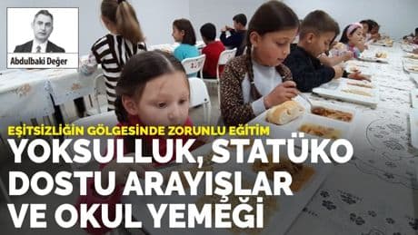 Yoksulluk, statüko dostu arayışlar ve okul yemeği