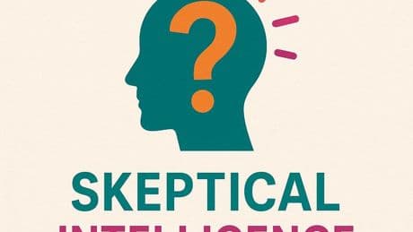 Skeptical Intelligence Is Crucial In The Age Of AI