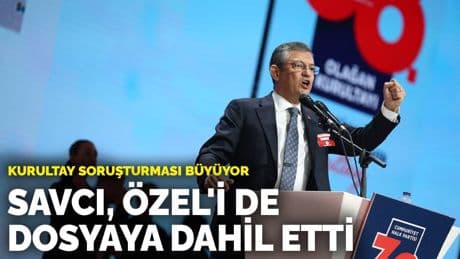 CHP'de kurultay soruşturması büyüyor: Savcı, Özel'i de dosyaya dahil etti