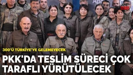 PKK'da teslim süreci çok taraflı yürütülecek: 300'ü Türkiye'ye gelemeyecek