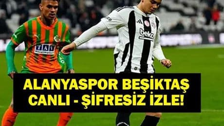 ALANYASPOR BEŞİKTAŞ CANLI İZLE: Süper Lig Alanyaspor Beşiktaş Maçı Canlı İzle! Maç Kadrosu ve beIN Sports Yayın Bilgisi!