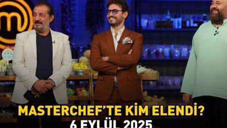 MASTERCHEF'TEN ELENEN YARIŞMACI 6 EYLÜL 2025 | MasterChef'ten kim elendi, hangi yarışmacı? Hayallerine veda eden isim!