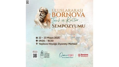Uluslararası Bornova Tarih ve Kültür Sempozyumu 22-23 Mayıs’ta Yeşilova Höyüğü’nde...