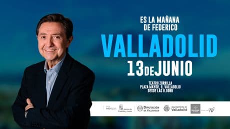 Vive en directo 'Es la Mañana de Federico' desde Valladolid el 13 de junio