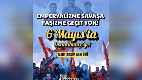 6 Mayıs'ta Dolmabahçe'ye çağrı: 'Emperyalizme, savaşa, faşizme geçit yok'
