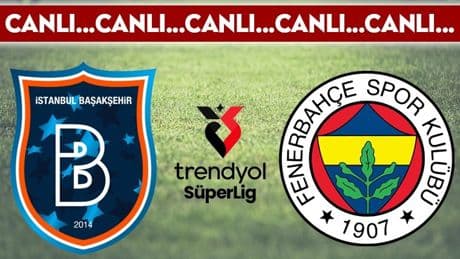 CANLI YAYIN: Başakşehir - Fenerbahçe CANLI ANLATIM - 2024/2025 Sezonu Trendyol Süper Lig'i 35. haftası