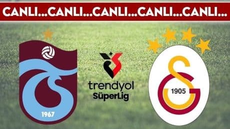 CANLI YAYIN: Trabzonspor - Galatasaray CANLI ANLATIM Trendyol Süper Lig 35. hafta mücadelesi