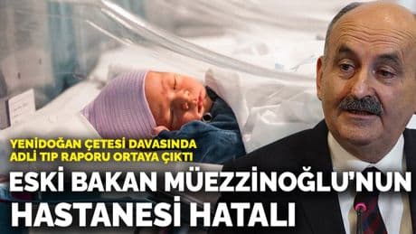 Yenidoğan çetesi davasında yeni gelişme: Adli tıp, eski Sağlık Bakanı Müezzinoğlu’nun hastanesini hatalı buldu