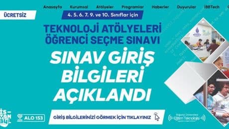 Duyuru geldi: İBB Teknoloji Atölyeleri Öğrenci Seçme Sınavı sınav giriş bilgileri açıklandı