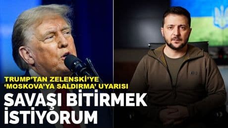Trump'tan Zelenski'ye 'Moskova'ya saldırma' uyarısı: Savaşı bitirmek istiyorum