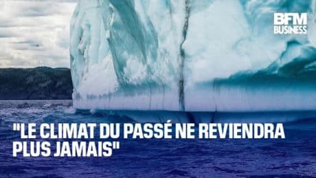 "Le climat du passé ne reviendra plus jamais"