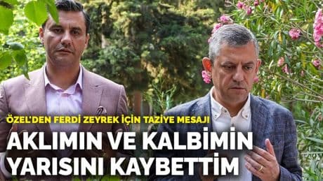 Özel'den Ferdi Zeyrek için taziye mesajı: Aklımın ve kalbimin yarısını kaybettim