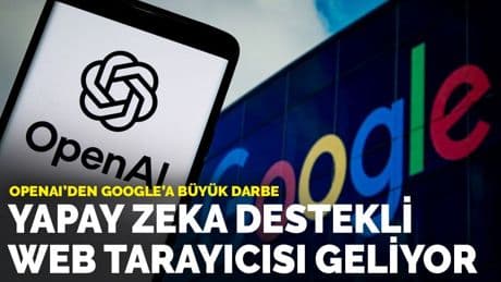 OpenAI’den Google’a büyük darbe: Yapay zeka destekli web tarayıcısı geliyor