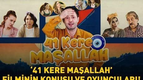 41 KERE MAŞALLAH KONUSU VE OYUNCULARI | 41 Kere Maşallah filminin konusu nedir, oyuncuları kimler?