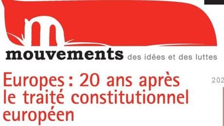 Vingt ans après le non au traité constitutionnel européen, la revue « Mouvements » se demande comment agir pour une « autre Europe »
