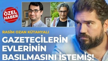 'CHP’ye kayyum atanacak' dediği için gözaltına alınmıştı: Rasim Ozan Kütahyalı gazetecilerin evlerinin basılmasını istemiş!