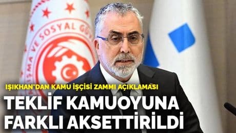 Işıkhan'dan kamu işçisi zammı açıklaması: Teklifimiz kamuoyuna farklı aksettirildi