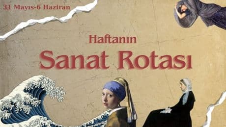 Haftanın Sanat Rotası: Bu hafta, üç büyük şehirde hangi sanat etkinlikleri var?