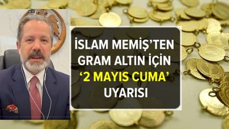 İslam Memiş'ten gram altın için '2 Mayıs Cuma' uyarısı