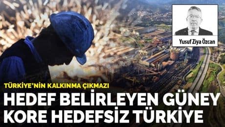 Türkiye’nin kalkınma çıkmazı: Hedef belirleyen Güney Kore hedefsiz Türkiye