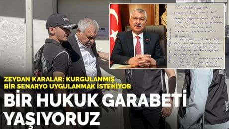 Zeydan Karalar: Kurgulanmış bir senaryo uygulanmak isteniyor