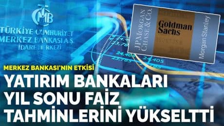 Merkez Bankası'nın etkisi: Yatırım bankaları yıl sonu faiz tahminlerini yükseltti