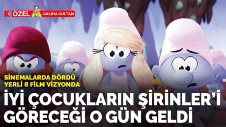 Sinemalarda dördü yerli 8 film vizyonda: İyi çocukların Şirinler’i göreceği o gün geldi