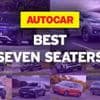 The best seven-seat cars: driven and ranked