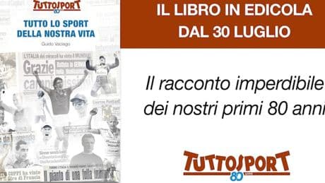 &quot;Tutto lo sport della nostra vita&quot;, il libro celebrativo per gli 80 anni di Tuttosport &egrave; in edicola!