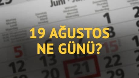 19 Ağustos ne günü? 19 Ağustos'un anlam ve önemi ne?