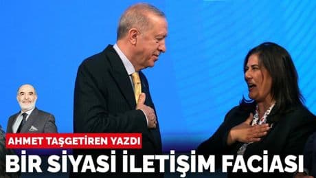 Ahmet Taşgetiren yazdı: Bir siyasi iletişim faciası