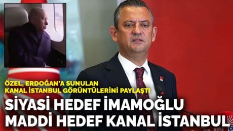 Özel, Erdoğan’a sunulan Kanal İstanbul görüntülerini paylaştı: Siyasi hedef İmamoğlu, maddi hedef Kanal İstanbul