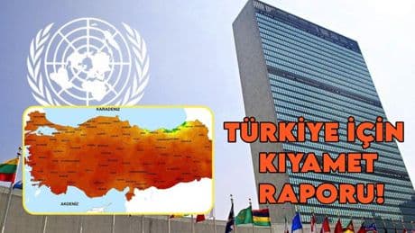 Türkiye için kıyamet senaryosu: Herkes hazırlığını yapsın! Birleşmiş Milletler raporla uyardı