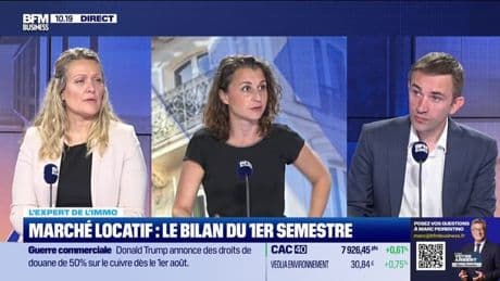 Les Experts de l'immo : Marché locatif, le bilan du premier semestre - 10/07