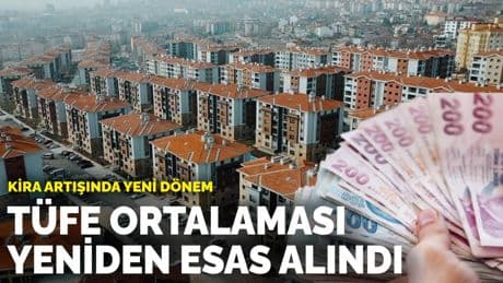Kira artışında yeni dönem: TÜFE ortalaması yeniden esas alındı