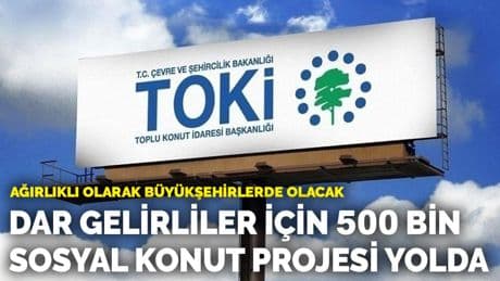 Ağırlıklı olarak büyükşehirlerde olacak... Dar gelirliler için 500 bin sosyal konut projesi yolda