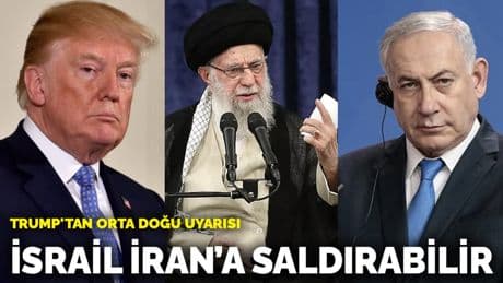 Trump'tan Orta Doğu uyarısı! İsrail'in İran'a saldırısı yakın