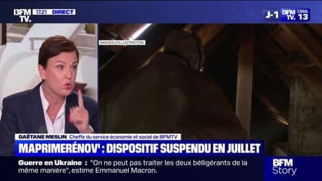 Story 3 : MaprimeRénov', dispositif suspendu en juillet - 05/06