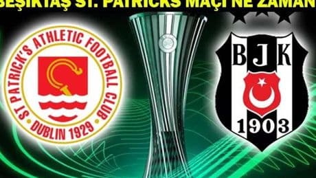 BEŞİKTAŞ ST. PATRİCKS MAÇI NE ZAMAN, HANGİ TARİHTE? Beşiktaş, Konferans Ligi'nde Tur İçin Sahasında!