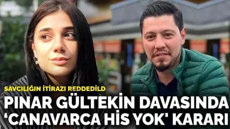 Savcılığın itirazı reddedildi: Pınar Gültekin davasında ‘canavarca his yok' kararı