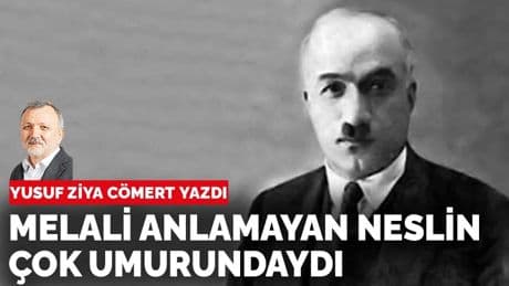 Yusuf Ziya Cömert yazdı: Melali anlamayan neslin çok umurundaydı