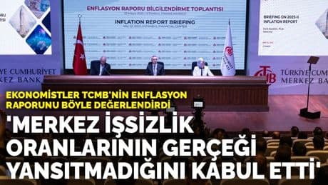 Ekonomistler TCMB'nin enflasyon raporunu böyle değerlendirdi: 'Merkez işsizlik oranlarının gerçeği yansıtmadığını kabul etti'