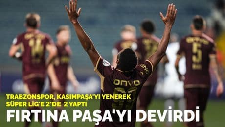 Fırtına Paşa'yı devirdi: Trabzonspor, Kasımpaşa'yı 1-0 yenerek Süper Lig'de 2'de 2 yaptı